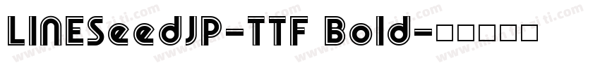 LINESeedJP-TTF Bold字体转换